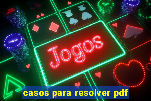 casos para resolver pdf